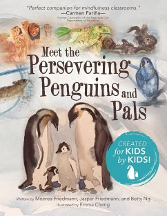 Meet the Persevering Penguins and Pals - Friedmann, Moorea; Friedmann, Jasper; Ng, Betty