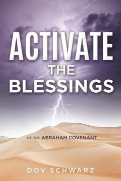 Activate the Blessings: Of the Abraham Covenant - Schwarz, Dov