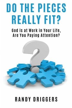 Do the Pieces Really Fit?: God is at work in your life, are you paying attention? - Driggers, Randy