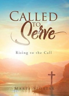 Called to Serve: Rising to the Call - Szostak, Marti