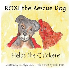 ROXI the Rescue Dog - Helps the Chickens - Drew, Carolyn