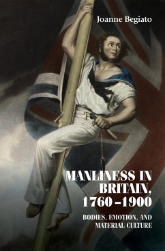 Manliness in Britain, 1760-1900 - Begiato, Joanne