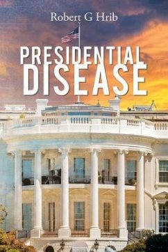 Presidential Disease - Hrib, Robert G.
