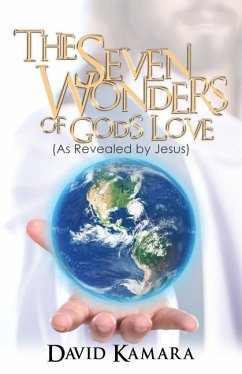 The Seven Wonders of God's Love: (As Revealed by Jesus) - Kamara, David