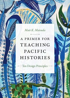 A Primer for Teaching Pacific Histories - Matsuda, Matt K