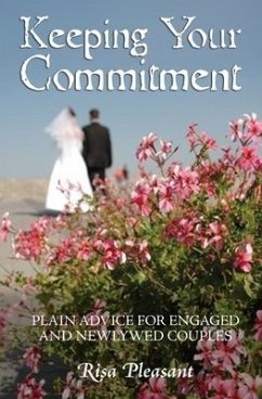 Keeping Your Commitment: Plain Advice for Engaged and Newlywed Couples - Pleasant, Risa