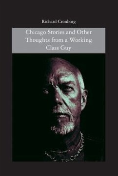 Chicago Stories and Other Thoughts from a Working Class Guy - Cronborg, Richard