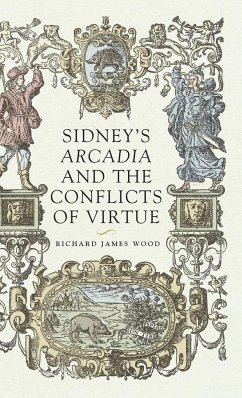 Sidney's Arcadia and the conflicts of virtue - Wood, Richard James