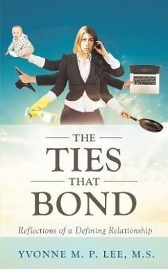 The Ties that Bond - Reflections of a Defining Relationship - Lee, M. S. Yvonne M. P.