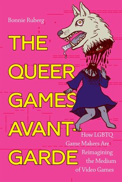 The Queer Games Avant-Garde - Ruberg, Bo