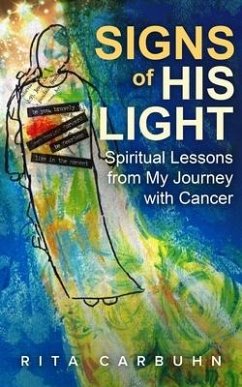 Signs of His Light: Spiritual Lessons from My Journey with Cancer - Carbuhn, Rita