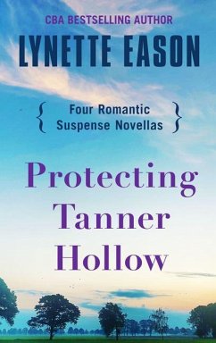 Protecting Tanner Hollow: Four Romantic Suspense Novellas - Eason, Lynette