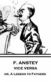 F. Anstey - Vice Versa: or, A Lesson to Fathers