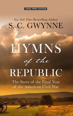 Hymns of the Republic: The Story of the Final Year of the American Civil War - Gwynne, S. C.