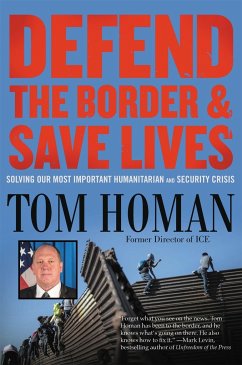 Defend the Border and Save Lives - Homan, Tom