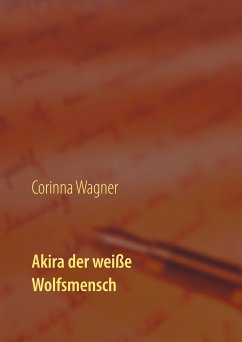 Akira der weiße Wolfsmensch (eBook, ePUB) - Wagner, Corinna