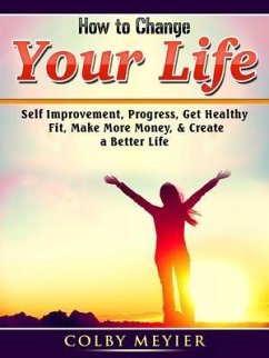 How to Change your Life (eBook, ePUB) - Meyier, Colby