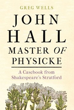 John Hall, Master of Physicke - Wells, Greg; Edmondson, Paul