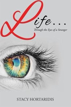Life...: Through the Eyes of a Stranger - Hortaridis, Stacy