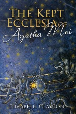 The Kept Ecclesia of Agatha Moi - Clayton, Elizabeth