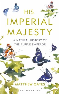 His Imperial Majesty: A Natural History of the Purple Emperor - Oates, Matthew
