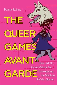 The Queer Games Avant-Garde - Ruberg, Bo