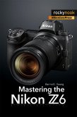 Mastering the Nikon Z6 (eBook, ePUB)