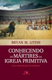 Conhecendo os mártires da igreja primitiva (eBook, ePUB)