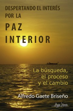 Despertando el interés por la paz interior (eBook, ePUB) - Gaete Briseño, Alfredo