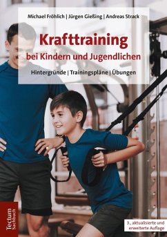 Krafttraining bei Kindern und Jugendlichen (eBook, ePUB) - Fröhlich, Michael; Gießing, Jürgen; Strack, Andreas