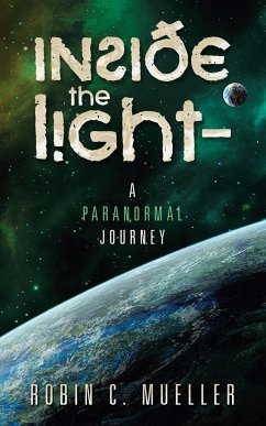 Inside the Light - a Paranormal Journey - Mueller, Robin C.