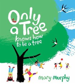Only a Tree Knows How to Be a Tree - Murphy, Mary