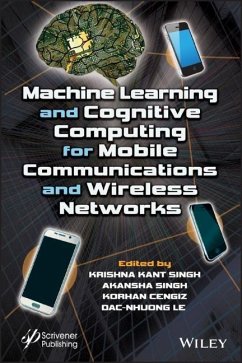 Machine Learning and Cognitive Computing for Mobile Communications and Wireless Networks