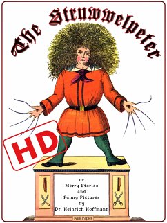 The Struwwelpeter or Merry Stories and Funny Pictures (HD) (eBook, PDF) - Hoffmann, Heinrich