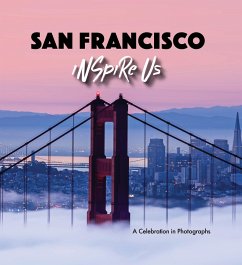 San Francisco Inspire Us: A Celebration in Photographs - Gamble, Adam