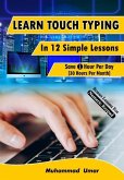 Learn Touch Typing in 12 Simple Lessons: Save 1 Hour Per Day [30 Hours per Month]
