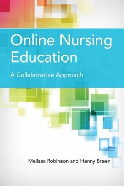Online Nursing Education: A Collaborative Approach - Robinson, Melissa; Breen, Henny