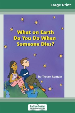 What on Earth do You do When Someone Dies? (16pt Large Print Edition) - Romain, Trevor