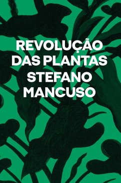 Revolução das plantas (eBook, ePUB) - Mancuso, Stefano