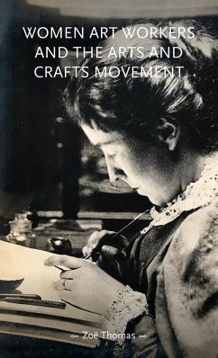 Women art workers and the Arts and Crafts movement - Thomas, Zoe