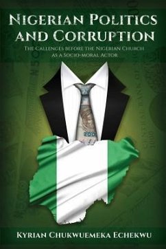 Nigerian Politics and Corruption: The Challenges before the Nigerian Church as a Socio-Moral Actor - Echekwu, Kyrian Chukwuemeka