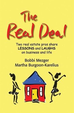 The Real Deal: Two real estate pros share Lessons and Laughs on Business and Life - Mezger, Bobbi; Burgoon-Karelius, Martha