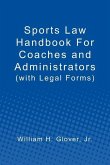 Sports Law Handbook For Coaches and Administrators: (with Legal Forms)