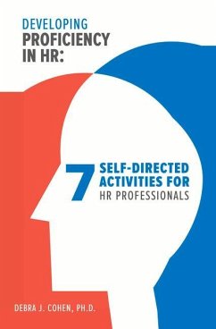 Developing Proficiency in HR: 7 Self-Directed Activities for HR Professionals - Cohen, Debra J.