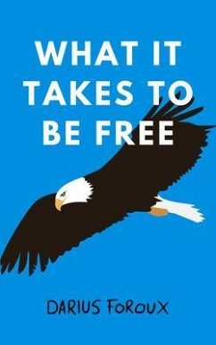 What It Takes To Be Free (eBook, ePUB) - Foroux, Darius