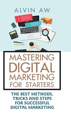 Mastering Digital Marketing for Starters - Aw, Alvin