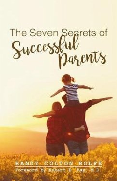 The Seven Secrets of Successful Parents - Colton Rolfe, Randy