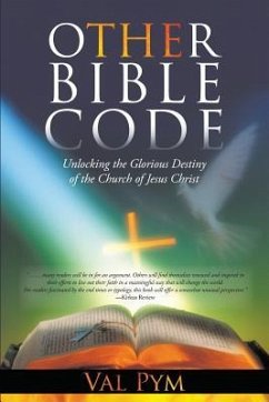 The Other Bible Code: Unlocking the Glorious Destiny of the Church of Jesus Christ - Pym, Val