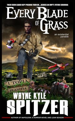 Every Blade of Grass: An Existential Parable (eBook, ePUB) - Spitzer, Wayne Kyle
