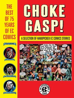 Choke Gasp! the Best of 75 Years of EC Comics - Kurtzman, Harvey; Wood, Wally